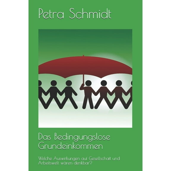 Das Bedingungslose Grundeinkommen: Welche Auswirkungen auf Gesellschaft und Arbeitswelt wären denkbar? (Paperback)