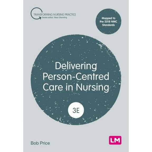 Transforming Nursing Practice Delivering Person-Centred Care in Nursing (Third edition), (Paperback)