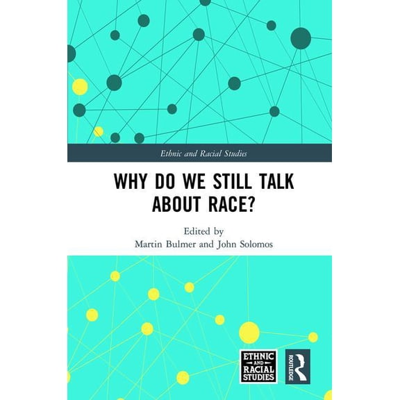Ethnic and Racial Studies Why Do We Still Talk About Race?, (Hardcover)