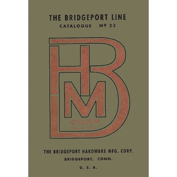 Bridgeport Hardware Manufacturing Corporation Catalogue No. 23, (Paperback)