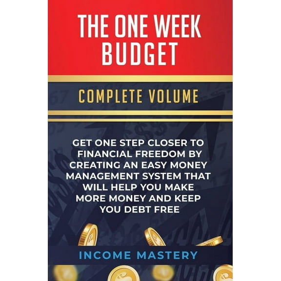 The One-Week Budget: Get One Step Closer to Financial Freedom by Creating an Easy Money Management System That Will Help, (Hardcover)