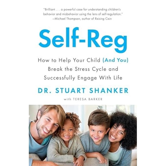 Pre-Owned Self-Reg : How to Help Your Child (and You) Break the Stress Cycle and Successfully Engage with Life