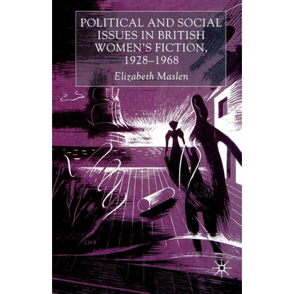 Political and Social Issues in British Women's Fiction, 1928-1968, (Paperback)