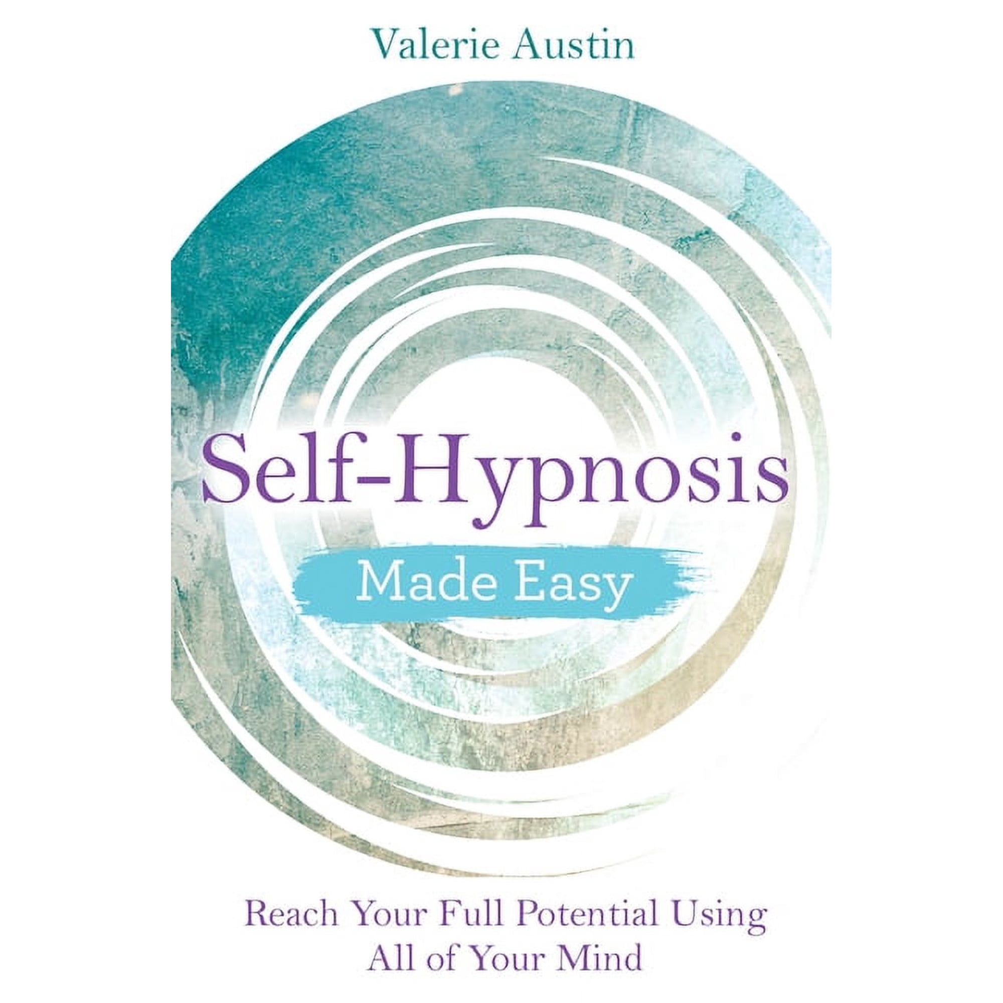 Self-Hypnosis Made Easy: Reach Your Full Potential Using All of Your Mind, (Paperback)