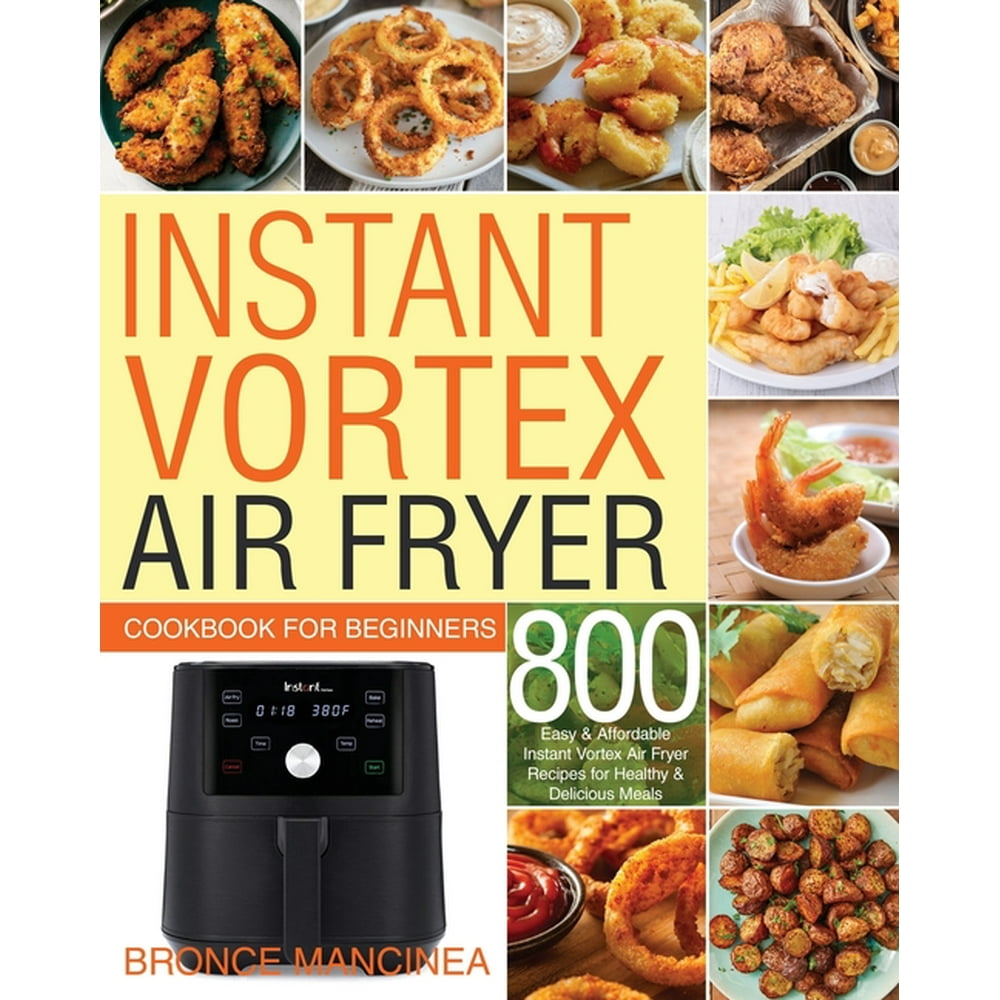 Instant Vortex Air Fryer Cookbook for Beginners (Paperback) Walmart