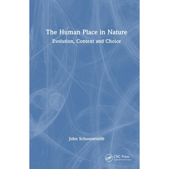 The Human Place in Nature: Evolution, Context and Choice, (Hardcover)