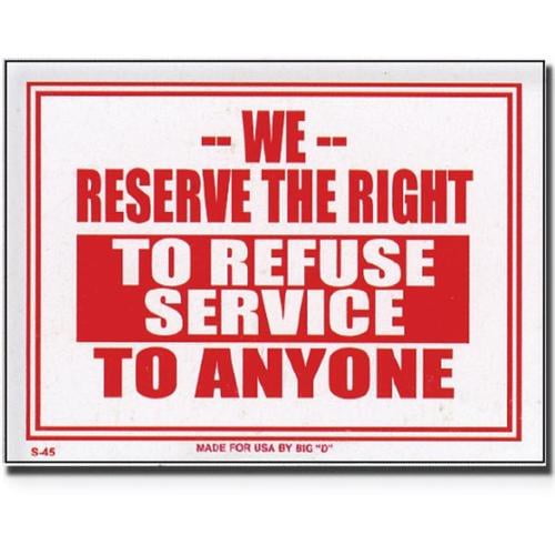 We Reserve The Right To Refuse Service To Anyone Sign 12" x 16" 24Pcs