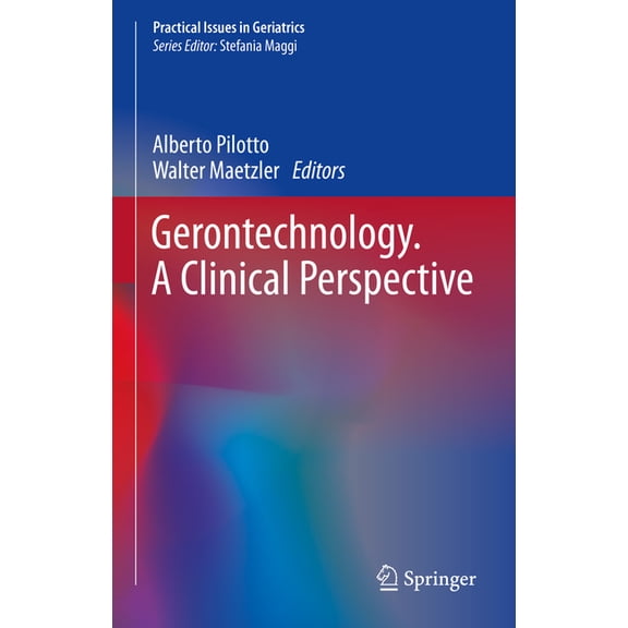 Practical Issues in Geriatrics Gerontechnology. a Clinical Perspective, (Hardcover)