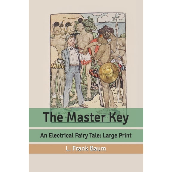 The Master Key : An Electrical Fairy Tale: Large Print (Paperback)