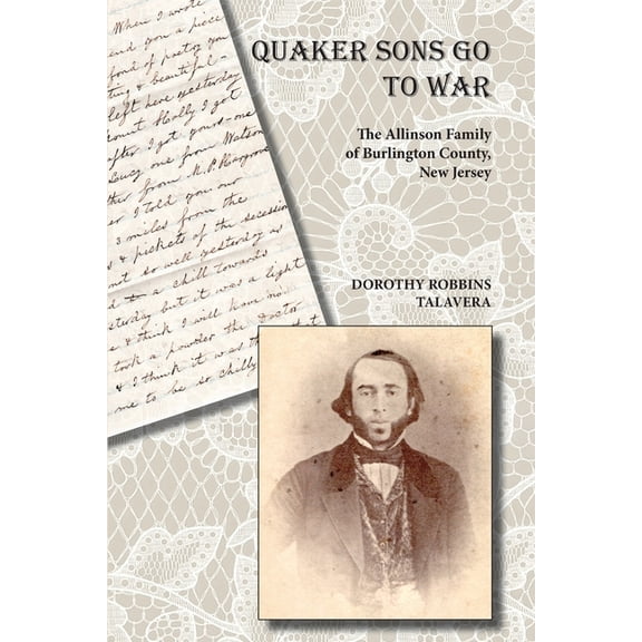 Quaker Sons Go to War: The Allinson Family of Burlington County, New Jersey, (Paperback)