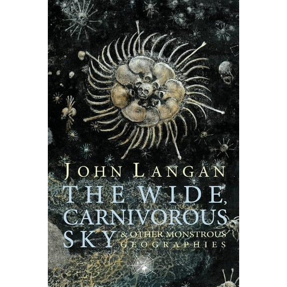 The Wide, Carnivorous Sky and Other Monstrous Geographies (Paperback)