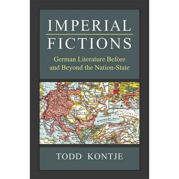 Social History, Popular Culture, and Pol Imperial Fictions: German Literature Before and Beyond the Nation-State, (Hardcover)