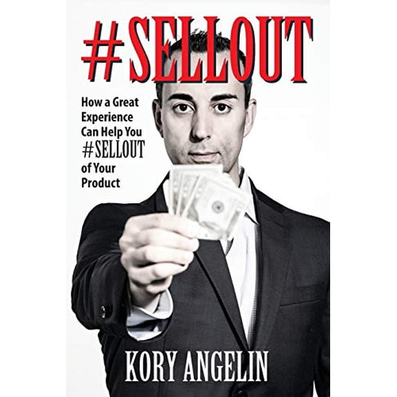 Pre-Owned Sellout: How a Great Experience Can Help You #SELLOUT of Your Product (Paperback) 1478797681 9781478797685