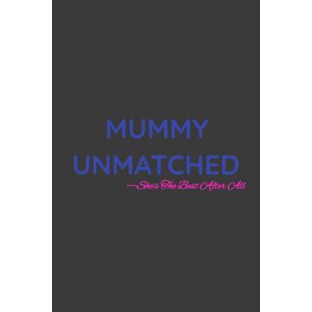 Mummy Unmatched: She's The Best After All: 6 in x 9 in Notebook, Ruled Lines, Great Gift Idea For Mother's Day, Works Great As A Compos (Best Rated Hybrid Cars)