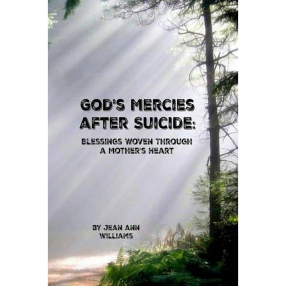 God's Mercies after Suicide: Blessings Woven through a Mother's Heart, (Paperback)
