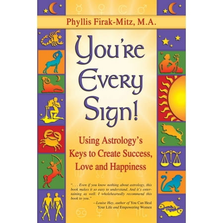 You're Every Sign! : Using Astrology's Keys to Create Success, Love, and Happiness