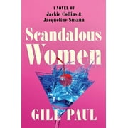 Scandalous Women: A Novel of Jackie Collins and Jacqueline Susann (Paperback)