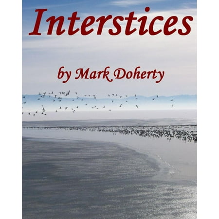 Interstices, Outdoors, Out West, Out of the Ordinary & Memorable Desert and Mountain Moments -