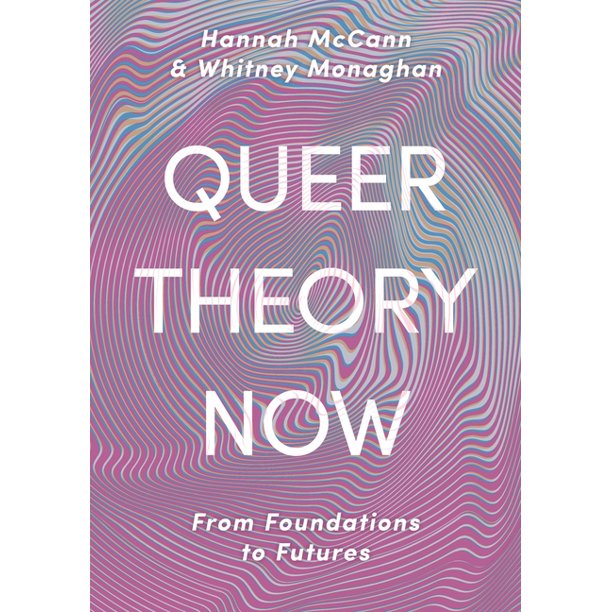 Queer Theory Now From Foundations to Futures (Paperback)