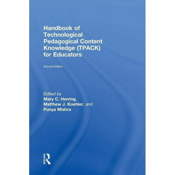 Handbook of Technological Pedagogical Content Knowledge (Tpack) for Educators, (Hardcover)