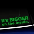 thumbnail image 1 of It's Bigger on the Inside - Vinyl Decal - Choose Color - [YELLOW GREEN], 1 of 1