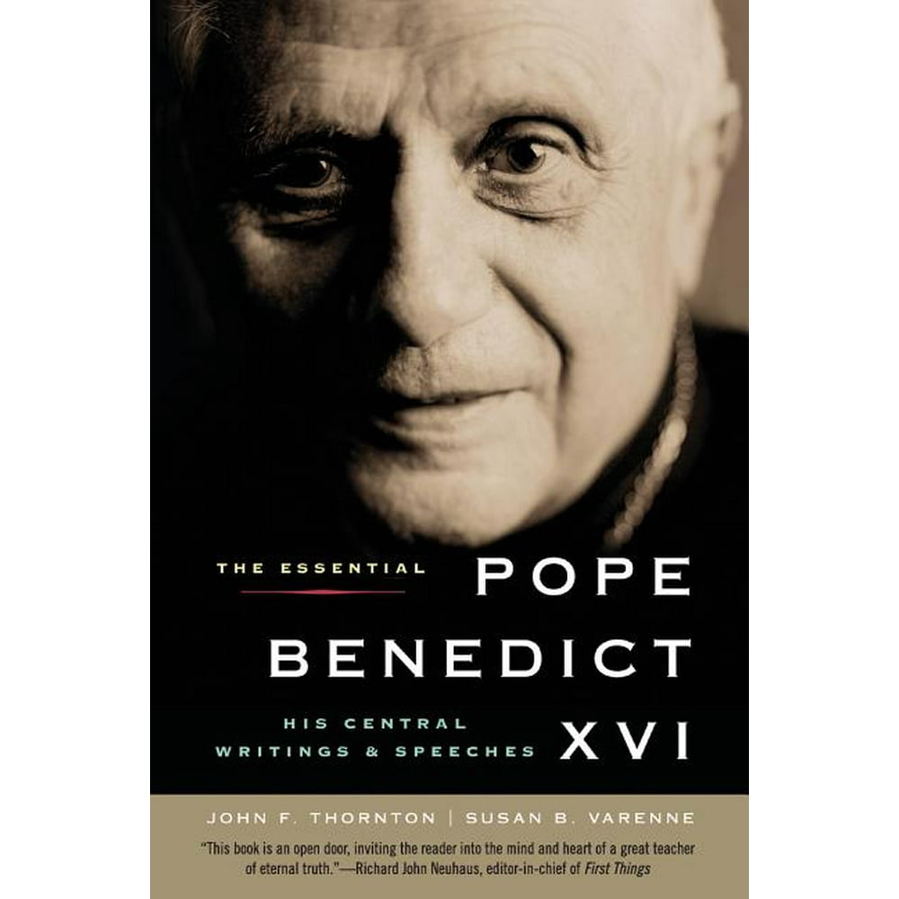 The Essential Pope Benedict XVI His Central Writings and Speeches