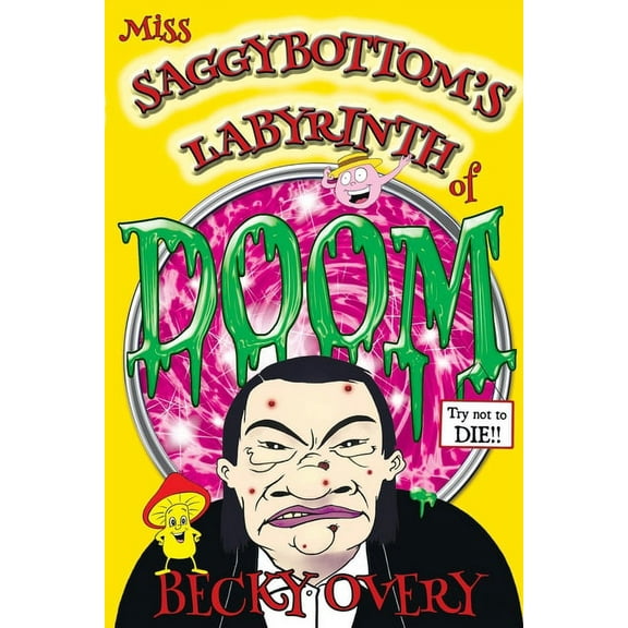The Saggybottom Trilogy Miss Saggybottom's Labyrinth of Doom, Book 1, (Paperback)