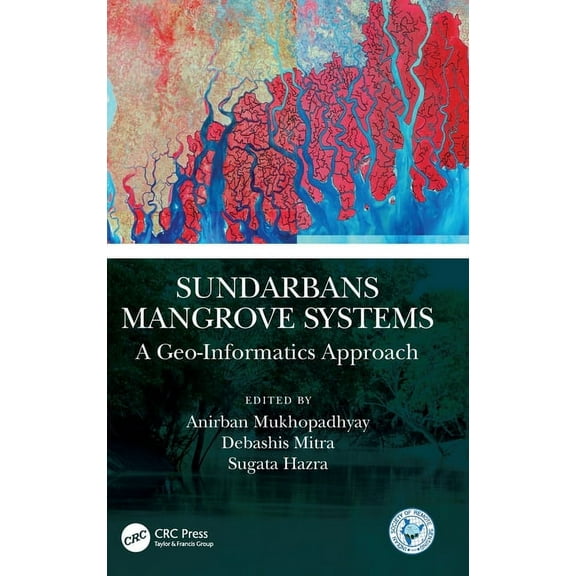 Sundarbans Mangrove Systems: A Geo-Informatics Approach, (Hardcover)