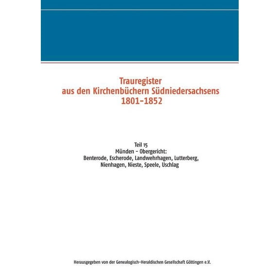 Trauregister aus den KirchenbÃ¼chern SÃ¼dniedersachsens 1801-1852: Teil 15 MÃ¼nden - Obergericht: Benterode, Escherode, Lan, (Paperback)