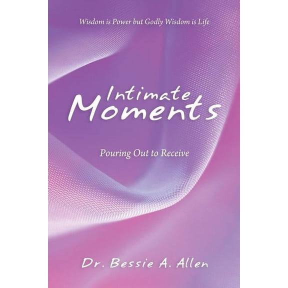 Intimate Moments: Pouring Out to Receive (Paperback)