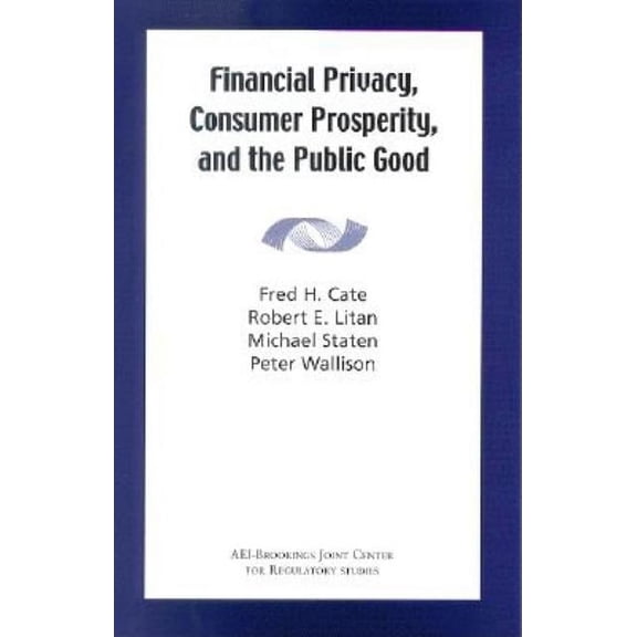 Financial Privacy, Consumer Prosperity, and the Public Good, (Paperback)