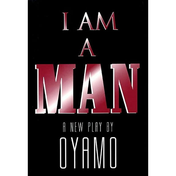 Applause Books I Am a Man: A New Play, (Paperback)