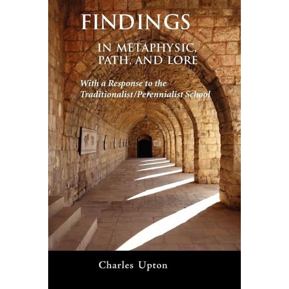Findings: In Metaphysic, Path, and Lore, A Response to the Traditionalist/Perennialist School, (Paperback)