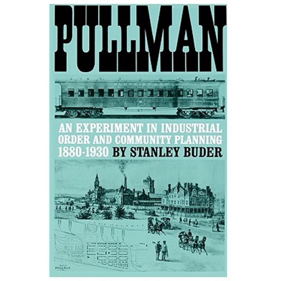 Pre-Owned Pullman: An Experiment in Industrial Order and Community Planning, 1880-1930 (Urban Life in America) Paperback