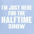 thumbnail image 5 of Wild Bobby I'm Just Here For The Halftime Show Sports Men Graphic T-Shirt, Light Blue, 3X-Large, 5 of 5