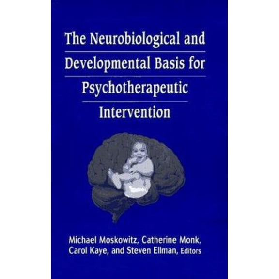 Pre-Owned The Neurobiological and Developmental Basis for Psychotherapeutic Intervention (Hardcover) 0765700972 9780765700971