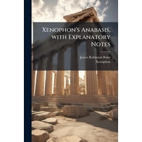 Xenophon's Anabasis, with Explanatory Notes, (Paperback)