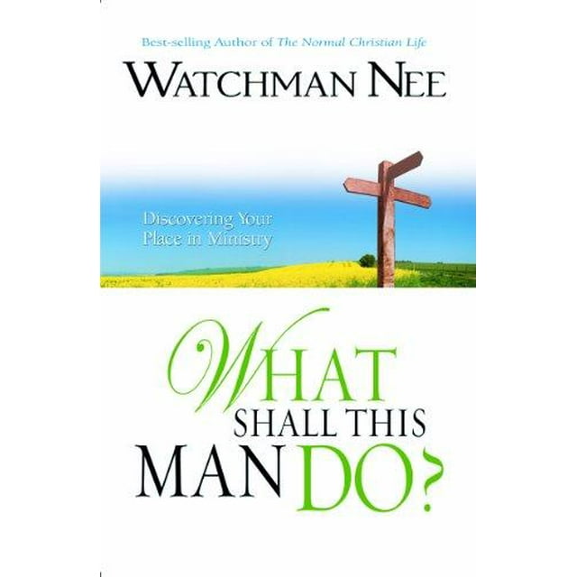 What Shall This Man Do?: A Fresh Approach to the Study of Christian Service