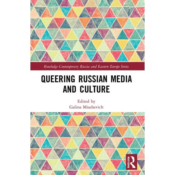 Routledge Contemporary Russia and Easter Queering Russian Media and Culture, (Paperback)