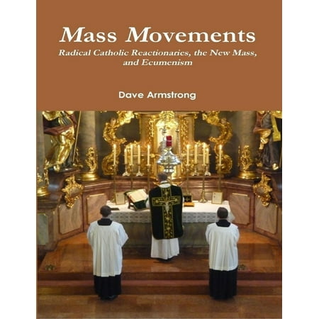 Mass Movements: Radical Catholic Reactionaries, the New Mass, and Ecumenism -