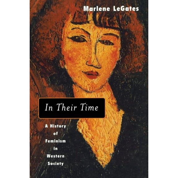 In Their Time: A History of Feminism in Western Society, (Paperback)