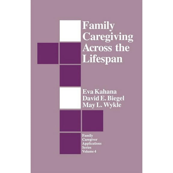 Family Caregiver Applications Family Caregiving Across the Lifespan, Book 4, (Paperback)
