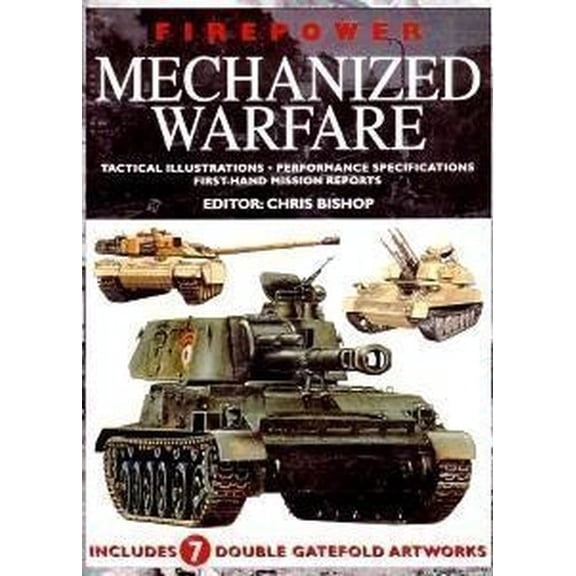 Pre-Owned Firepower Mechanized Warfare: Tactical Illustrations, Performance Specifications, First-Hand Mission Reports (Hardcover) 0785813829 9780785813828
