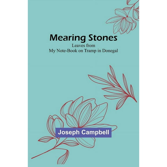 Mearing Stones: Leaves from My Note-Book on Tramp in Donegal, (Paperback)