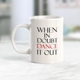 thumbnail image 2 of When In Doubt Dance It Out 15oz Coffee Mug, 2 of 3