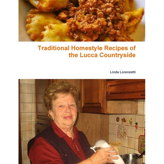 Traditional Homestyle Recipes of the Lucca Countryside: Collection of recipes, (Paperback)