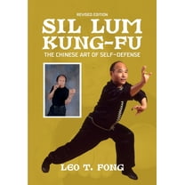 SIL LUM KUNG FU The Chinese Art of Self-Defense Revised Edition, (Paperback)