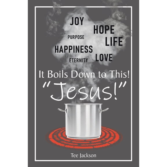 It Boils Down to This! "Jesus!", (Paperback)