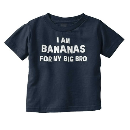 

Bananas for my Big Bro Cute Brother Toddler Boy Girl T Shirt Infant Toddler Brisco Brands 24M