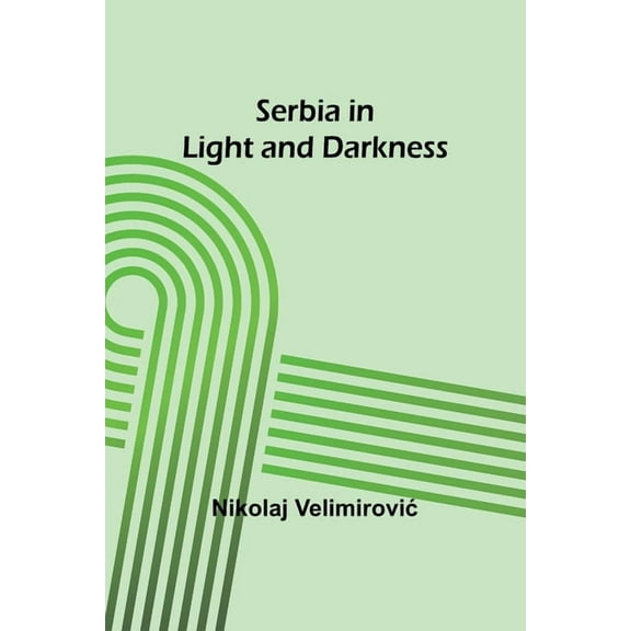 Serbia in Light and Darkness, (Paperback)
